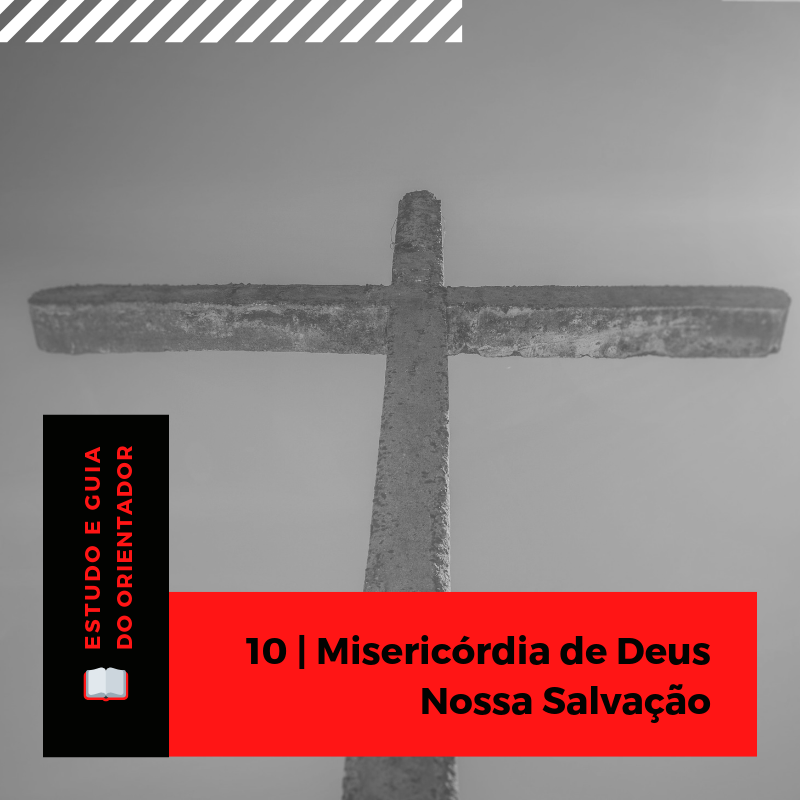 10 Misericórdia de Deus - Nossa Salvação