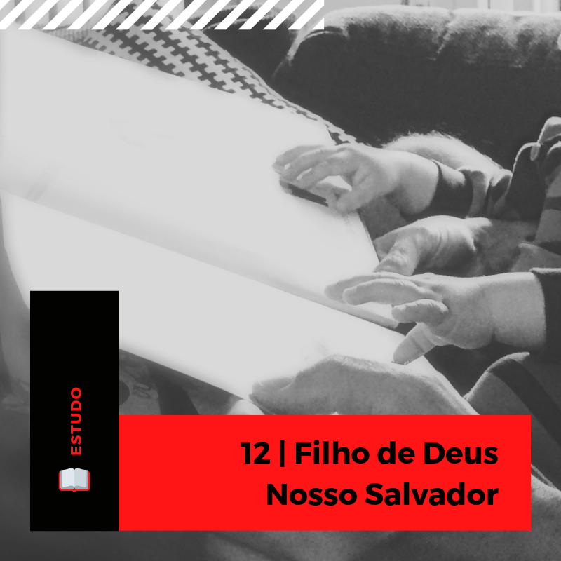 12 Filho de Deus - Nosso Salvador