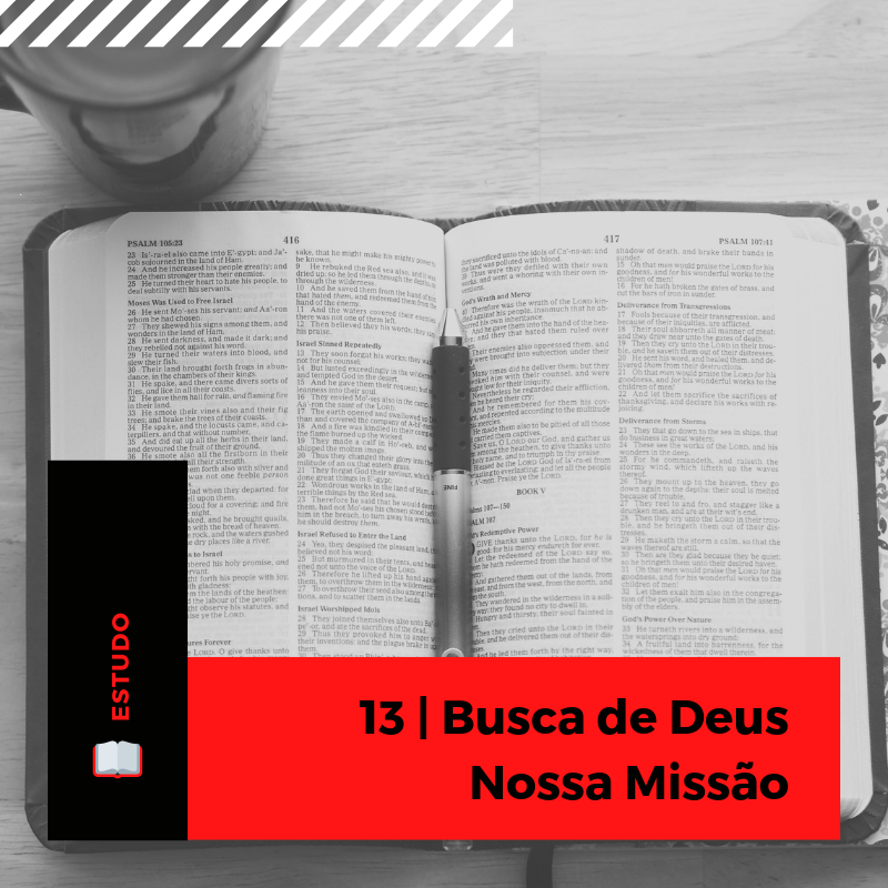 13 Busca de Deus - Nossa Missão